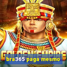 bra365 paga mesmo